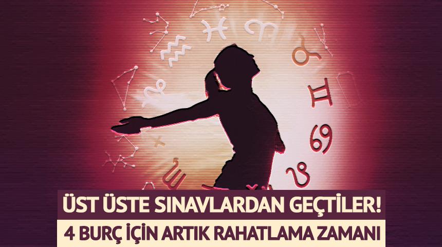 &Uuml;st &uuml;ste sınavlardan ge&ccedil;tiler! 4 bur&ccedil; i&ccedil;in artık rahatlama zamanı