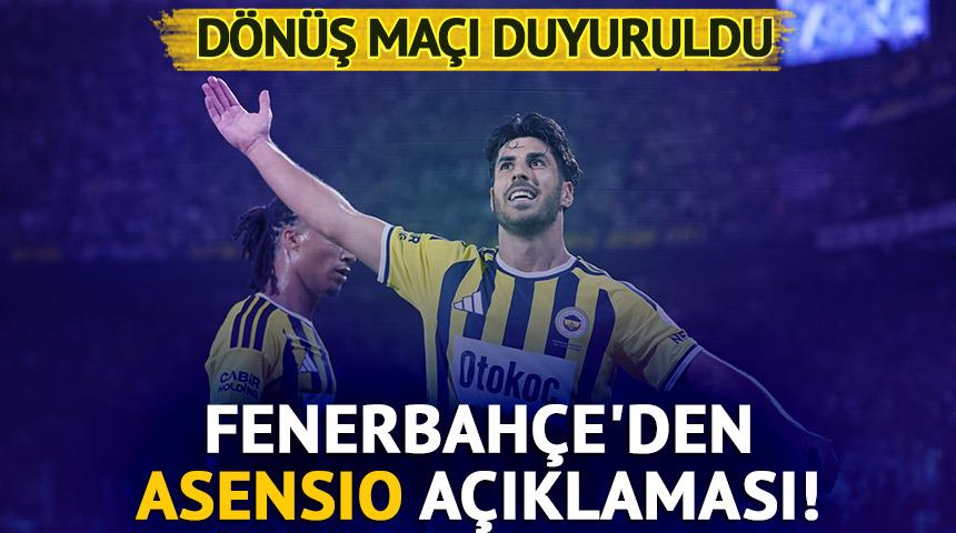 Fenerbah&ccedil;e'den Asensio a&ccedil;ıklaması! Sahalara d&ouml;n&uuml;ş ma&ccedil;ı a&ccedil;ıklandı