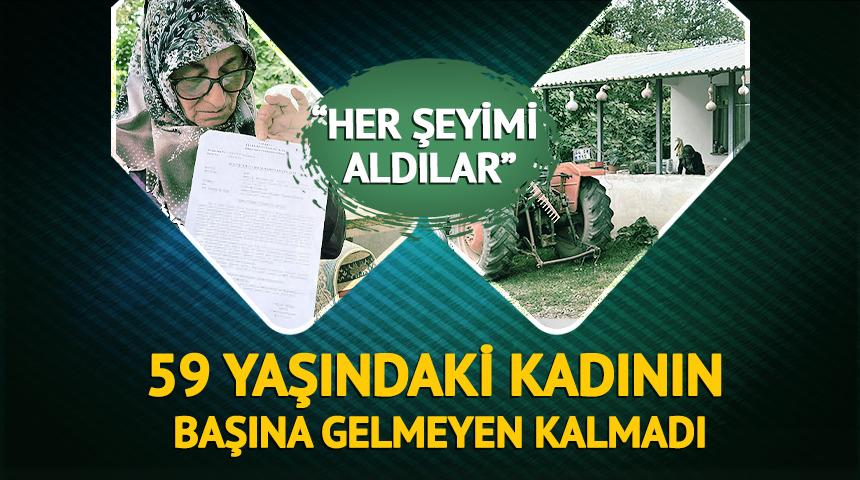 59 yaşındaki kadının başına gelmeyen kalmadı!