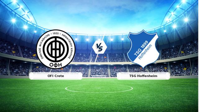 CANLI | OFI Crete - TSG Hoffenheim maç anlatımı! Maç ne zaman? Saat kaçta ve hangi kanalda? - 17 Eylül 2026