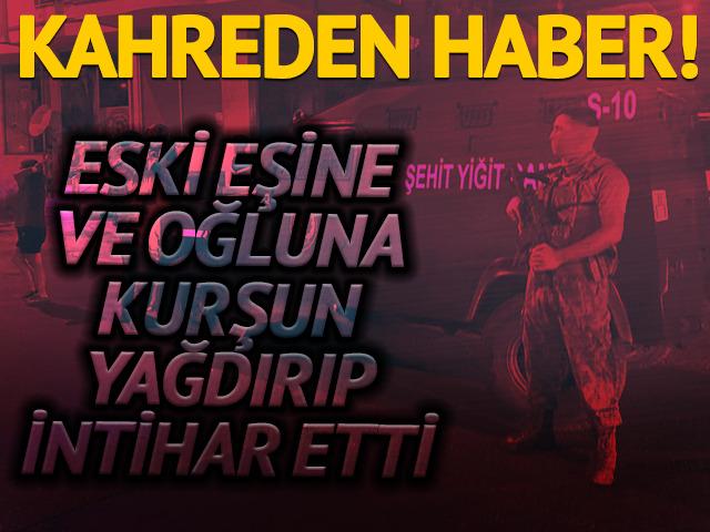 Dehşet gecesi! Boşandığı eşini &ouml;ld&uuml;rd&uuml;, 13 yaşındaki oğluna kurşun yağdırıp intihar etti