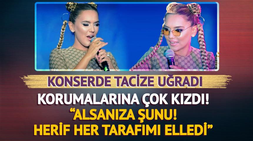 Konserde tacize uğradı, korumalara bağardı! "Herif her tarafımı elledi"