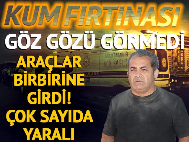 Kum fırtınası kazaya neden oldu! G&ouml;z g&ouml;z&uuml; g&ouml;rmedi 7 ara&ccedil; birbirine girdi