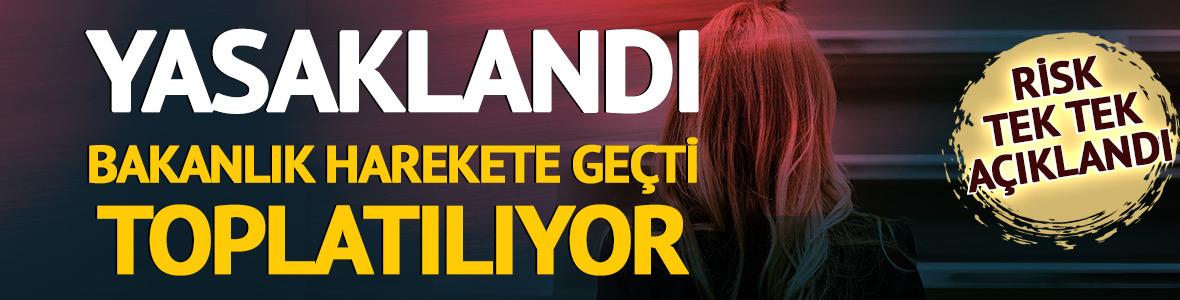 Yasaklandı! Bakanlık harekete ge&ccedil;ti: Risk taşıyan &uuml;r&uuml;n toplatılıyor