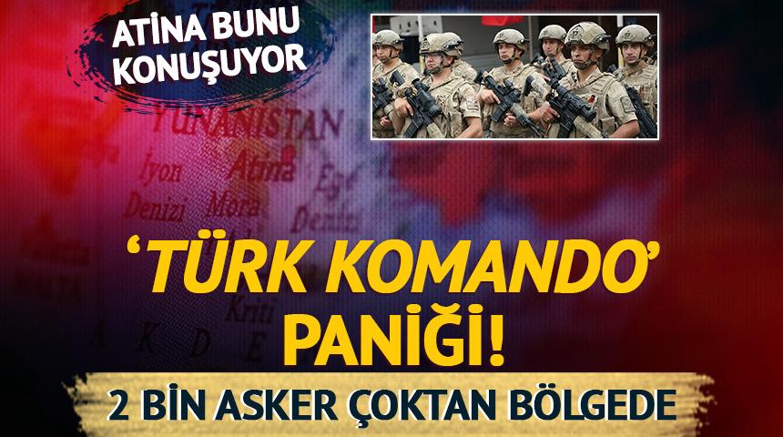 Atina bunu konuşuyor: Komşuda 'T&uuml;rk komando' paniği! 2 bini b&ouml;lgede...