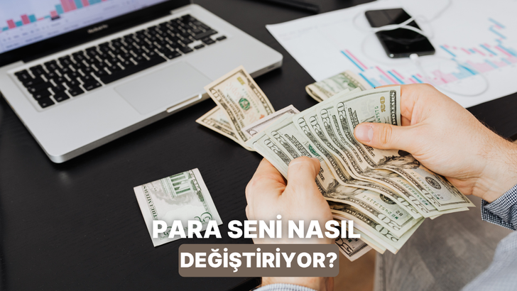 Para Seni Nasıl Değiştiriyor?