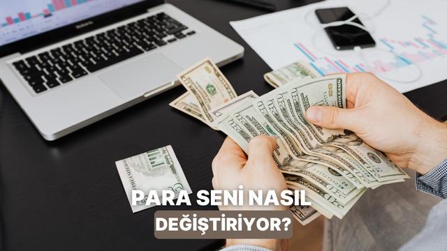 Para Seni Nasıl Değiştiriyor?
