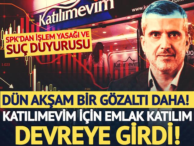 D&uuml;n akşam bir g&ouml;zaltı daha: Katılımevim i&ccedil;in Emlak Katılım devreye girdi! SPK&rsquo;dan işlem yasağı ve su&ccedil; duyurusu