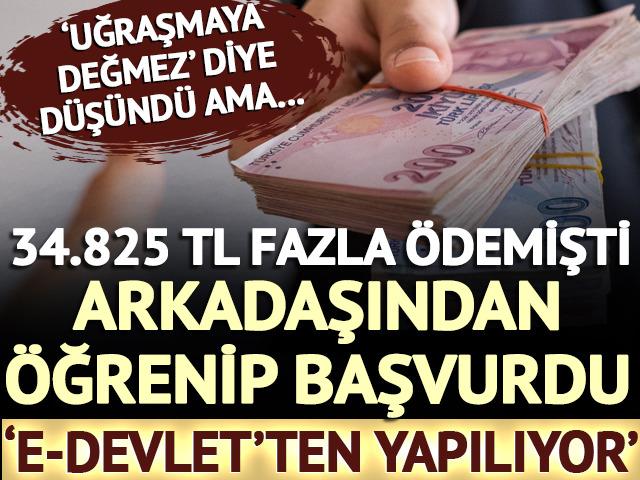 34.825 TL fazla &ouml;dedi, ger&ccedil;eği arkadaşından &ouml;ğrenip Heyet'e başvurdu