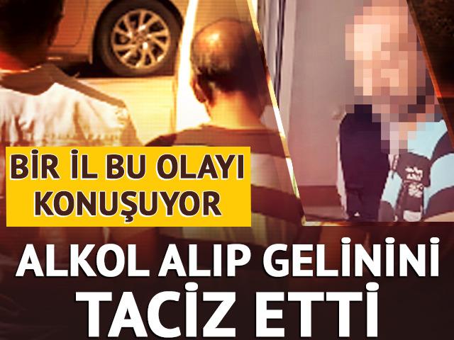 Aydın'da mide bulandıran olay! Alkol alıp gelinini taciz etti