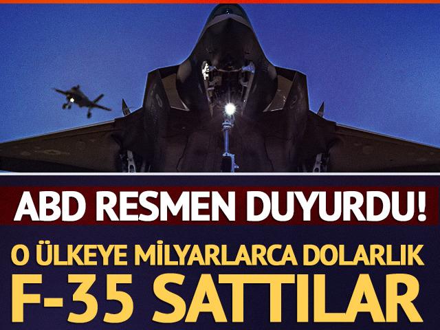 ABD resmen duyurdu! O &uuml;lkeye milyarlarca dolarlık F-35 sattılar