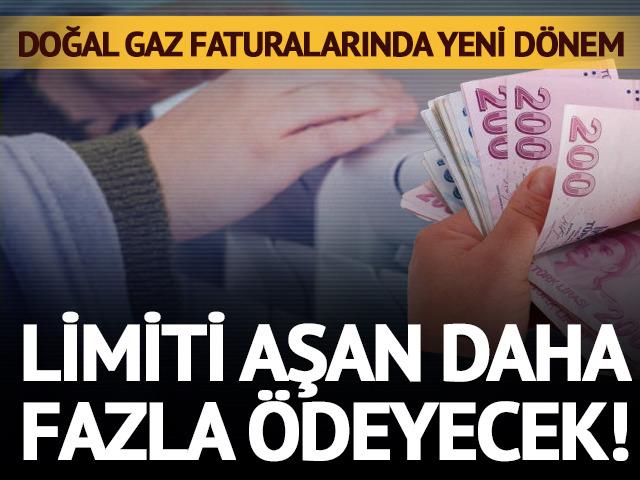 Doğal gaz faturalarında yeni d&ouml;nem! Limiti aşan y&uuml;ksek tarifeyle karşılaşıyor