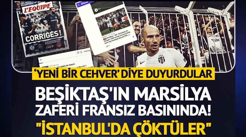 Beşiktaş'ın Marsilya zaferi Fransız basınında! "İstanbul'da &ccedil;&ouml;kt&uuml;ler"