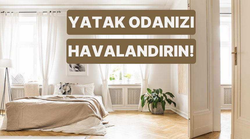 Yatak odasındaki toz akarlarını azaltıp uyku kalitesini artıran 10 pratik havalandırma adımı 