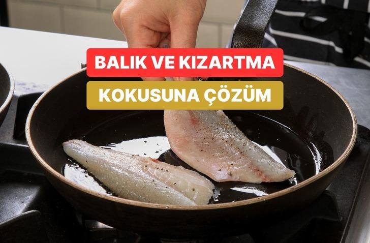Balık ya da kızartma yaptıktan sonra mutfaktaki ağır kokuyu mobilyalara sinmeden yok eden 8 y&ouml;ntem