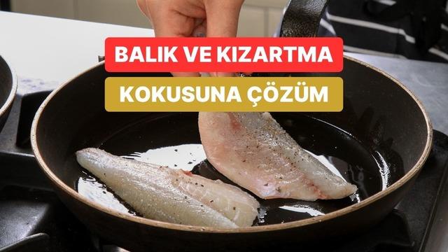 Balık ya da kızartma yaptıktan sonra mutfaktaki ağır kokuyu mobilyalara sinmeden yok eden 8 yöntem