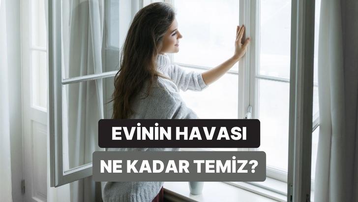 Evinin havası ne kadar temiz?