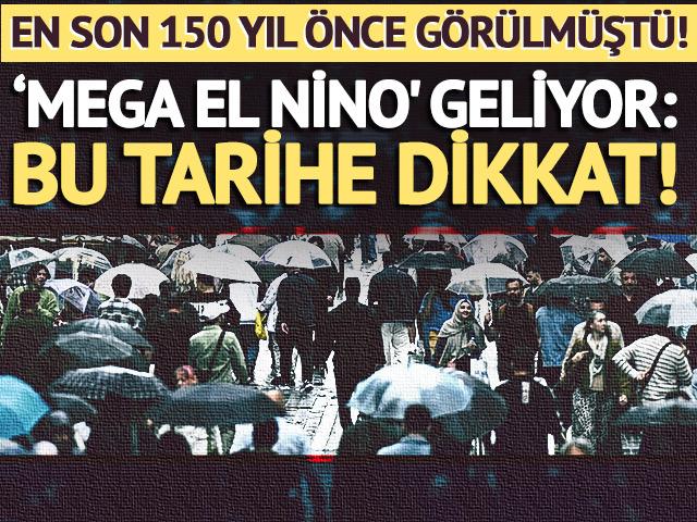 150 yıl &ouml;nce g&ouml;r&uuml;lm&uuml;şt&uuml;! &lsquo;Mega El Nino' geliyor