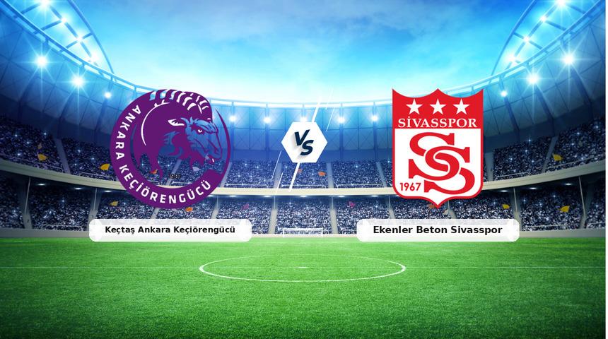 CANLI | Ke&ccedil;taş Ankara Ke&ccedil;i&ouml;reng&uuml;c&uuml; - Ekenler Beton Sivasspor ma&ccedil; anlatımı! Ma&ccedil; ne zaman? Saat ka&ccedil;ta ve hangi kanalda? - 19 Eyl&uuml;l 2026