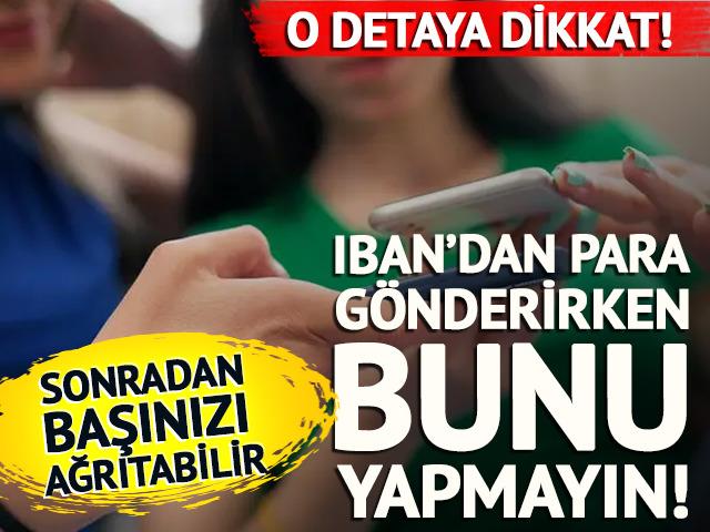 IBAN'dan para g&ouml;nderenler dikkat! Bu a&ccedil;ıklamayı yazıyorsanız başınız ağrıyabilir