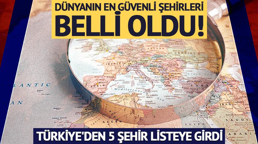 D&uuml;nyanın en g&uuml;venli şehirleri belli oldu! T&uuml;rkiye'den 5 şehir listeye girdi