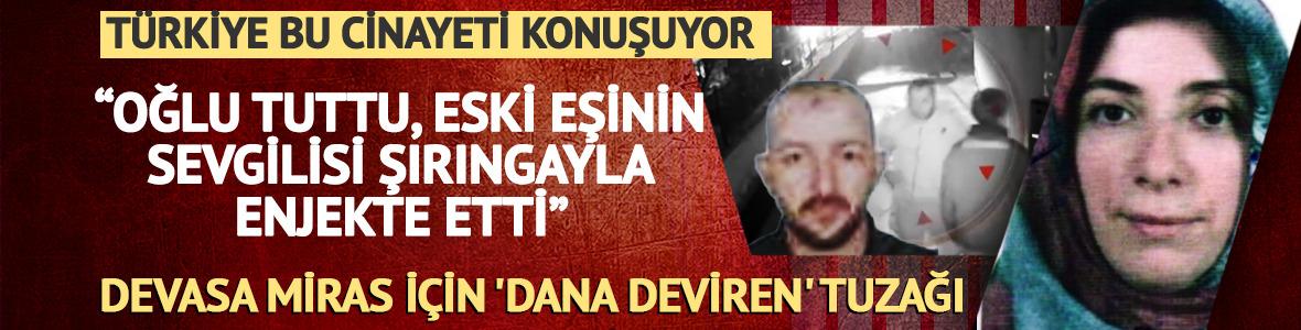 Emlak zenginini 'dana devirenle' &ouml;ld&uuml;rd&uuml;ler: "Oğlu kolundan tutuyor, eski eşinin sevgilisi şırıngayla kalbine enjekte ediyor"