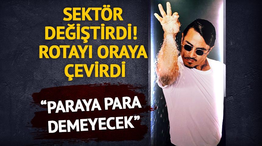 Nusret sekt&ouml;r değiştirdi! Rotayı oraya &ccedil;evirdi: 'Paraya para demeyecek'