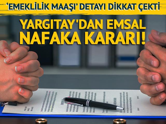 Yargıtay'dan emsal nafaka kararı! 'Emeklilik maaşı' detayı