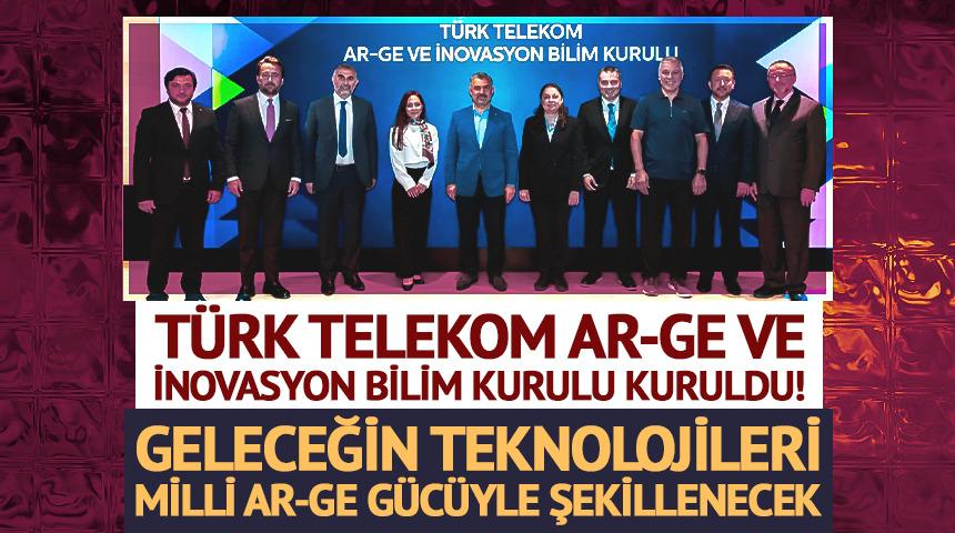 T&uuml;rk Telekom Ar-Ge ve İnovasyon Bilim Kurulu kuruldu: Geleceğin teknolojileri milli Ar-Ge g&uuml;c&uuml;yle şekillenecek 