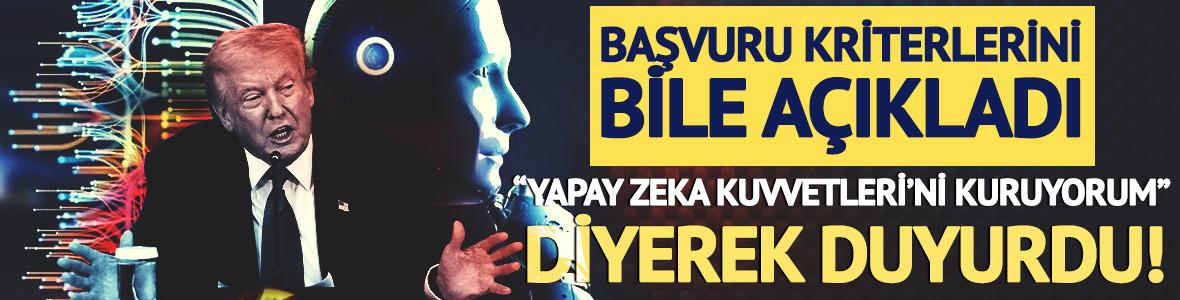 Trump'tan şaşırtan &ccedil;ıkış! "'Yapay Zeka Kuvvetleri'ni kuruyorum" diyerek başvuru şartlarını a&ccedil;ıkladı
