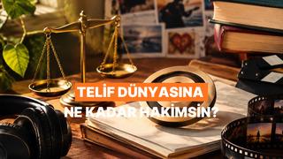 Telif Dünyasına Ne Kadar Hakimsin?