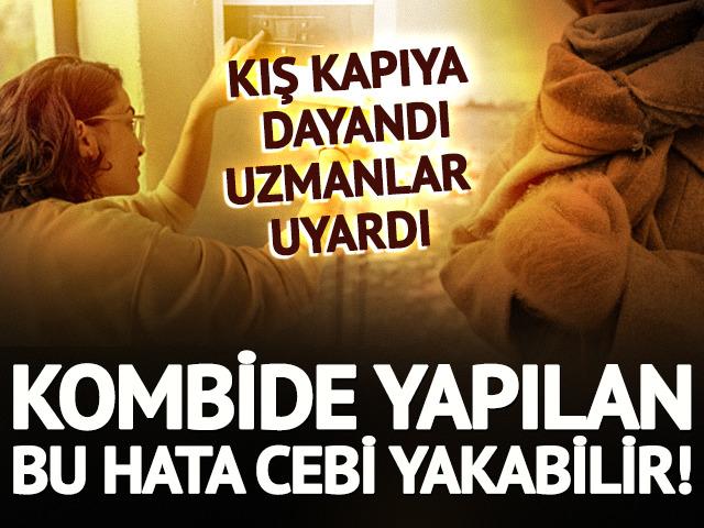 Kış kapıya dayandı, uzmanlar uyardı! Kombide yapılan bu hata cebi yakabilir