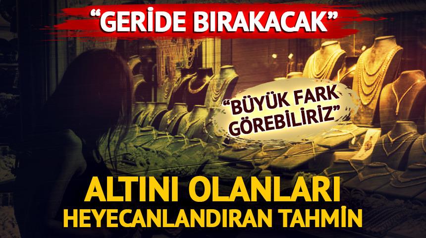 Altın i&ccedil;in iddialı &ccedil;ıkış! 'B&uuml;y&uuml;k fark g&ouml;rebiliriz' diyerek a&ccedil;ıkladı