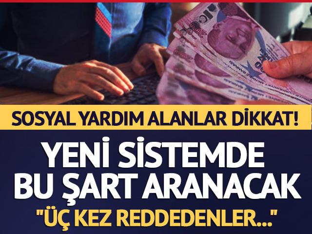 Sosyal yardımlarda yeni d&ouml;nem! Şartları karşılamayanların &ouml;demeleri kesilecek