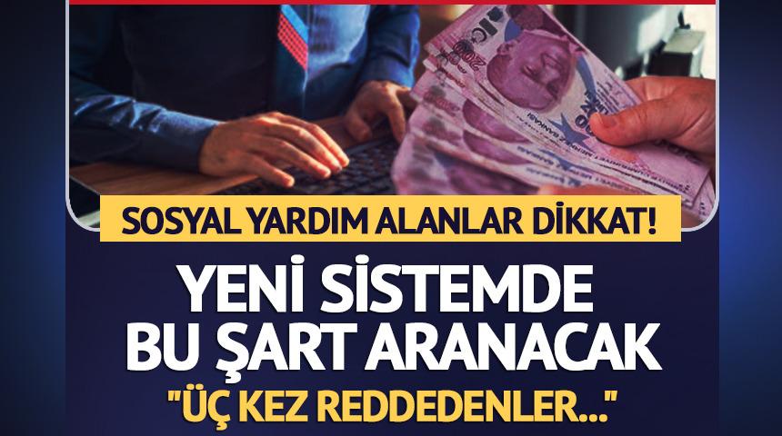 Sosyal yardımlarda yeni d&ouml;nem! Şartları karşılamayanların &ouml;demeleri kesilecek