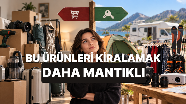 Satın Almak Yerine Kiralamanın Daha Mantıklı Olduğu 10 &Uuml;r&uuml;n