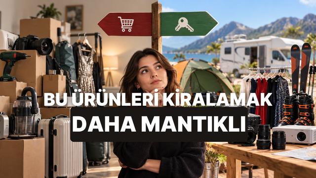 Satın Almak Yerine Kiralamanın Daha Mantıklı Olduğu 10 Ürün