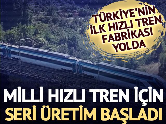 Milli hızlı tren i&ccedil;in seri &uuml;retim başladı! Bakan Uraloğlu duyurdu
