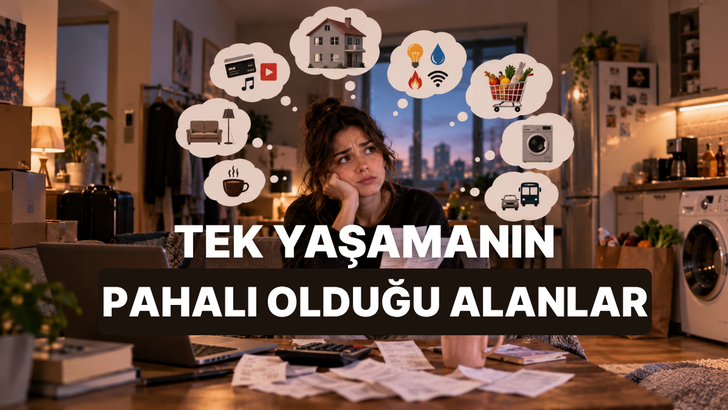 Tek Başına Yaşamanın Sandığından Pahalı Olduğu 10 Alan