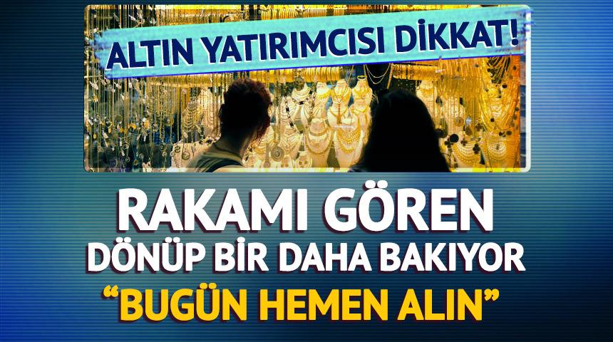 Altın i&ccedil;in rakamı duyan d&ouml;n&uuml;p bir daha baktı! "Bug&uuml;n hemen alın"