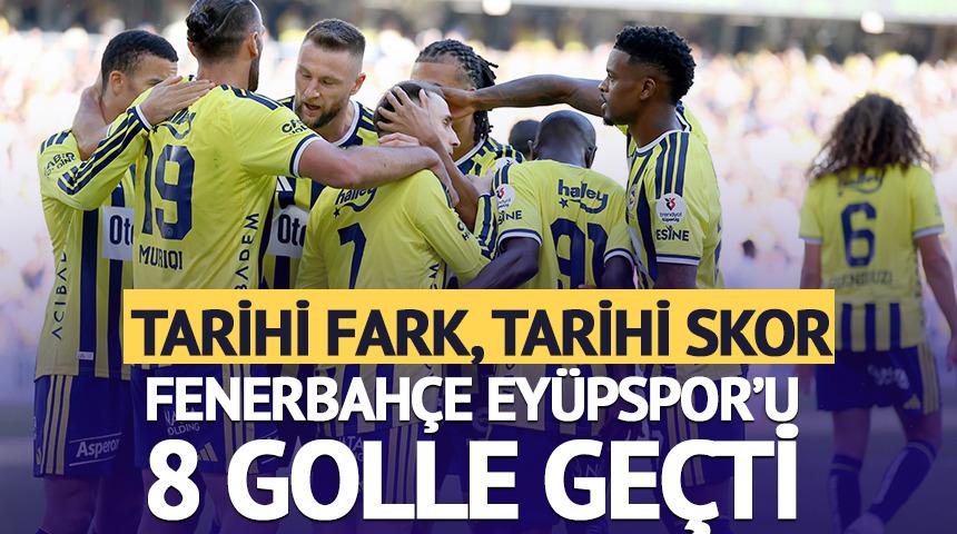 Fenerbah&ccedil;e'den Ey&uuml;pspor'a 8 gol! Tarihi fark geldi