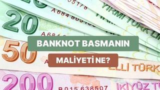 Banknot Basmanın Gerçek Maliyeti Ne Kadar?