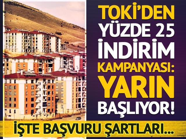 TOKİ&rsquo;de y&uuml;zde 25 indirim kampanyası yarın başlıyor: İşte şartları