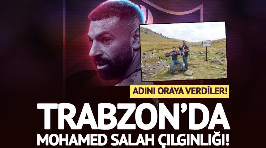 Trabzon&rsquo;da Salah &ccedil;ılgınlığı sınır tanımıyor! Yaylaya adı verildi