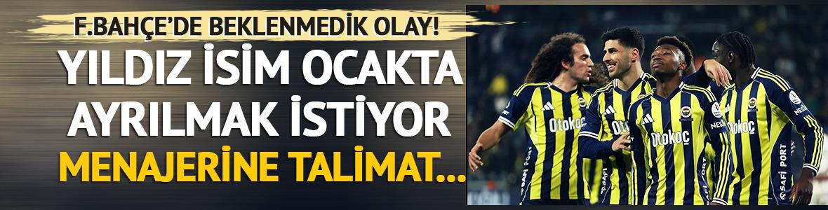 Fenerbah&ccedil;e'de beklenmedik talep! Yıldız isim ocakta ayrılmak istiyor: Menajerine talimatı verdi