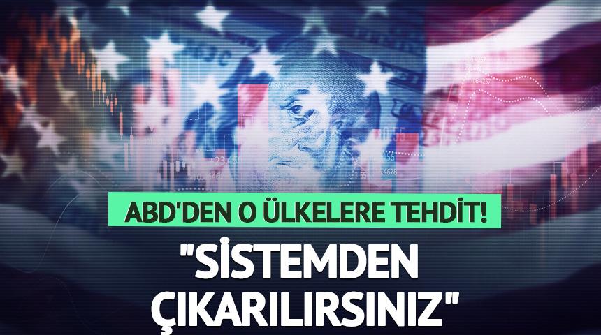 ABD&rsquo;den İran resti: &ldquo;Dolar sisteminden &ccedil;ıkarılırsınız&rdquo;