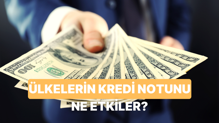 &Uuml;lkelerin Kredi Notunu Etkileyen 8 Ekonomik G&ouml;sterge