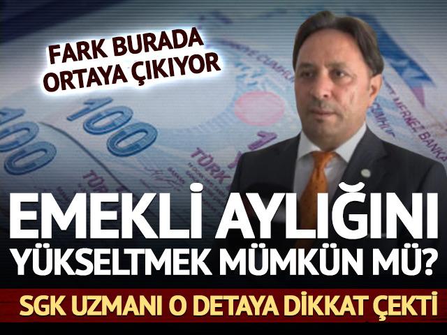 Emekli aylığını y&uuml;kseltmek m&uuml;mk&uuml;n m&uuml;? SGK uzmanı kritik detayı a&ccedil;ıkladı