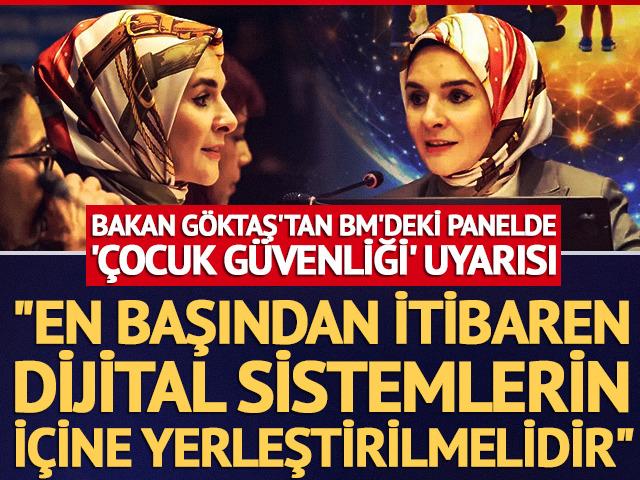 Bakan G&ouml;ktaş: "&Ccedil;ocukların g&uuml;venliği dijital sistemlerin i&ccedil;ine yerleştirilmelidir"
