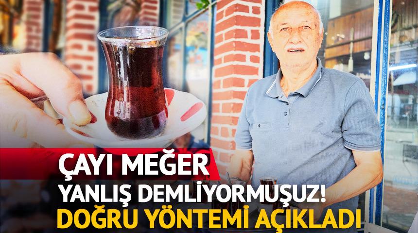&Ccedil;ayı meğer yanlış demliyormuşuz! Doğru y&ouml;ntemi a&ccedil;ıkladı